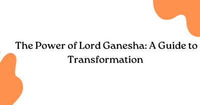  The Power of Lord Ganesha: A Guide to Transformation